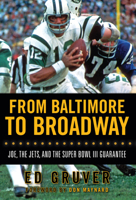 From Baltimore to Broadway: Joe, the Jets, and the Super Bowl III Guarantee 1600782612 Book Cover
