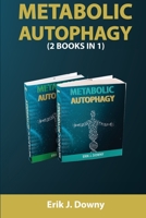 Metabolic Autophagy (2 Books in 1): Live Healthy and Discover How Fasting Heals Your Body, Fills It with Energy, and Clears Your Mind. Activate the Anti-Aging Process Through the Ketosis State 1801140030 Book Cover