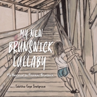 My New Brunswick Lullaby: Ma Berceuse du Nouveau-Brunswick 0228849411 Book Cover