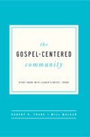 The Gospel Centered Community: Study Guide with Leader's Notes 1942572891 Book Cover