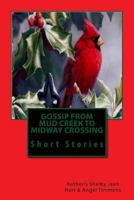 Gossip from Mud Creek to Midway Crossing 1548325554 Book Cover