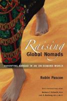 Raising Global Nomads: Parenting Abroad in an On-Demand World 0968676030 Book Cover
