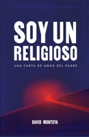 Soy un religioso: Una carta de amor del Padre 6280208575 Book Cover