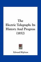 Electric Telegraph: Its History and Progress 1016248954 Book Cover