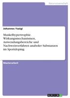 Muskelhypertrophie. Wirkungsmechanismen, Anwendungsbereiche und Nachweisverfahren anaboler Substanzen im Sportdoping (German Edition) 3346125599 Book Cover