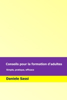 Conseils pour la formation d'adultes: Simple, pratique, efficace B08WZK6XGY Book Cover