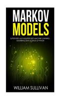 Markov Models Supervised and Unsupervised Machine Learning: Mastering Data Science & Python 1976050006 Book Cover
