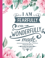 I Am Fearfully and Wonderfully Made: Christian Notebook: 8.5x11 Composition Notebook with Christian Quote: Inspirational Gifts for Religious Men & Women (Christian Notebooks) 1676092013 Book Cover