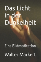 Das Licht in der Dunkelheit: Eine Bildmeditation (German Edition) B0FMND71VH Book Cover