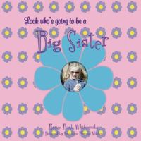 Look Who's Going to Be a Big Sister 0974188204 Book Cover