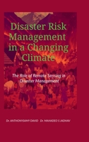 Disaster Risk Management in a Changing Climate: The Role of Remote Sensing in Disaster Management B0FK78FY4C Book Cover