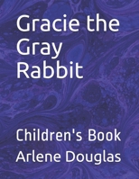 Gracie the Gray Rabbit: Children's Book 1657612635 Book Cover