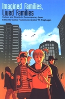 Imagined Families, Lived Families: Culture and Kinship in Contemporary Japan 0791475786 Book Cover