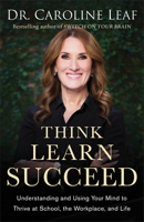 Think, Learn, Succeed: Understanding and Using Your Mind to Thrive at School, the Workplace, and Life 0801093554 Book Cover