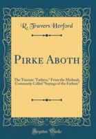 Pirke Aboth: The Tractate "Fathers," From the Mishnah, Commonly Called "Sayings of the Fathers" 0266369944 Book Cover