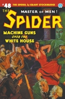 The Spider, Master of Men! #48: Machine Guns Over the White House 1618275755 Book Cover