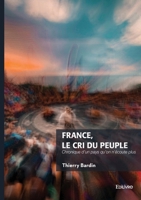 France, le cri du peuple: Chronique d'un pays qu'on n'écoute plus (French Edition) 2414825588 Book Cover