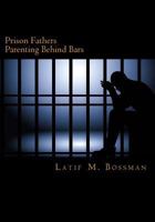 Prison Fathers: Parenting Behind Bars 1983556033 Book Cover