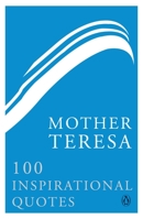Mother Teresa: 100 Inspirational Quotes 0670089214 Book Cover