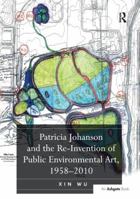 Patricia Johanson and the Re-Invention of Public Environmental Art, 1958-2010 1138253774 Book Cover