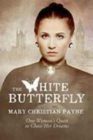 The White Butterfly: A Novel about One Woman's Quest to Chase Her Dreams 1631610112 Book Cover