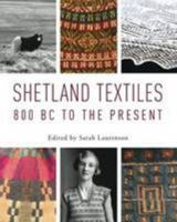 Shetland Textiles: 800 BC to the Present 0957203136 Book Cover