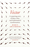 Vector: A Surprising Story of Space, Time, and Mathematical Transformation 1761170082 Book Cover
