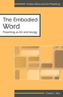 Embodied Word: Preaching As Art and Liturgy (Fortress resources for preaching) 080062453X Book Cover