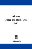 Aimer: Pi�ce En Trois Actes 1437475515 Book Cover