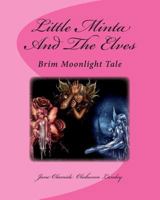 Little Minta And The Elves: Brim Moon Light Tale 1452897301 Book Cover