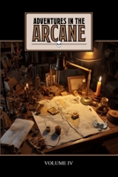 Adventures in the Arcane: Volume IV B0CGDPCVZN Book Cover