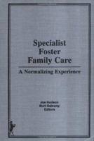 Specialist Foster Family Care: A Normalizing Experience (Child & Youth Services) (Child & Youth Services) 0866569391 Book Cover