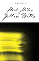 Steel Slides and Yellow Walls 1966369042 Book Cover