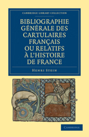 Bibliographie G�n�rale Des Cartulaires Fran�ais, Ou Relatifs � l'Histoire de France (Classic Reprint) 1144929873 Book Cover