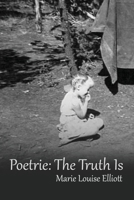 Poetrie: The Truth Is 1517330629 Book Cover