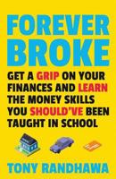 Forever Broke: Get a grip on your finances and learn the money skills you should’ve been taught in school 1794326960 Book Cover