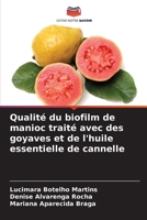Qualité du biofilm de manioc traité avec des goyaves et de l'huile essentielle de cannelle (French Edition) 6208971144 Book Cover