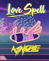 LOVE SPELL: AN ADULT FRIENDLY COLORING BOOK FULL OF LOVE AND MAGIC B0BVSXB7H3 Book Cover
