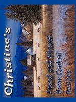 Christine's Found and Shared Home Cooked Recipes 1450226132 Book Cover
