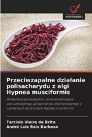 Przeciwzapalne dzialanie polisacharydu z algi Hypnea musciformis: Dzialanie przeciwzapalne i przeciwutleniajace siarczanowanego polisacharydu ... Hypnea musciformis (Polish Edition) 6206813223 Book Cover