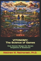Vitonomy: The Science of Games: How Games Shape the Seven Kingdoms of Existence B0HDCCFG6Q Book Cover