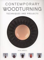 Contemporary Woodturning: Techniques and Projects. Nick Arnull 1861088736 Book Cover