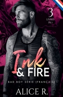 Ink & Fire Bad Boy Série, 3 Livres en 1! (Français) (Ink & Fire (Français)) (French Edition) B0FLDK2R8Y Book Cover