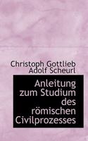 Anleitung Zum Studium Des R�mischen Civilprozesses 0526190175 Book Cover