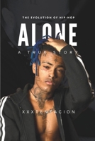 The Evolution of Hip-Hop: Alone – A True Story of XXXTENTACION B0F2VY6RVF Book Cover