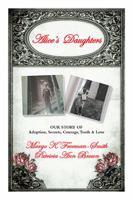 Alice's Daughters: Our Story Of Adoption, Secrets, Courage, Truth & Love 1984568884 Book Cover