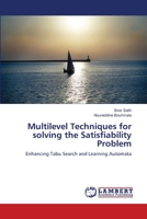 Multilevel Techniques for solving the Satisfiability Problem: Enhancing Tabu Search and Learning Automata 3659131970 Book Cover