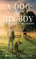 A Dog and His Boy: The Discovery of the Ancients 1956019782 Book Cover