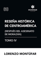 Reseña Histórica de Centroamérica: Después del asesinato de Morazán (Tomo IV) (Spanish Edition) B0DX54M9JK Book Cover