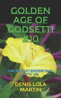 GOLDEN AGE OF GODSETTI #10: THE EXTRATERRESTRIAL WITH US. 1731488343 Book Cover